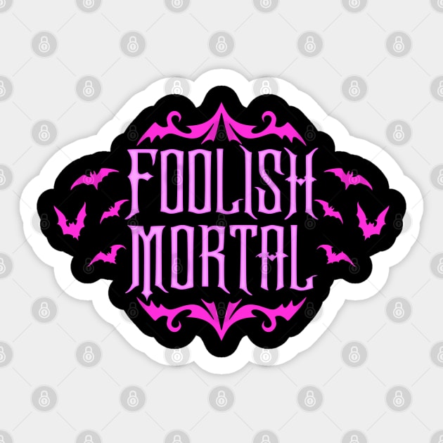 Foolish Mortal Pink Sticker by RavenWake